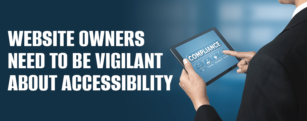 Website Owners Need to be Vigilant about Accessibility Blog Banner