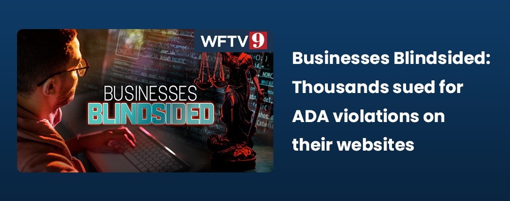 WFTV9 Businesses Blindsided thousands sued for ADA violations on their websites, highlighting rising accessibility lawsuit concerns