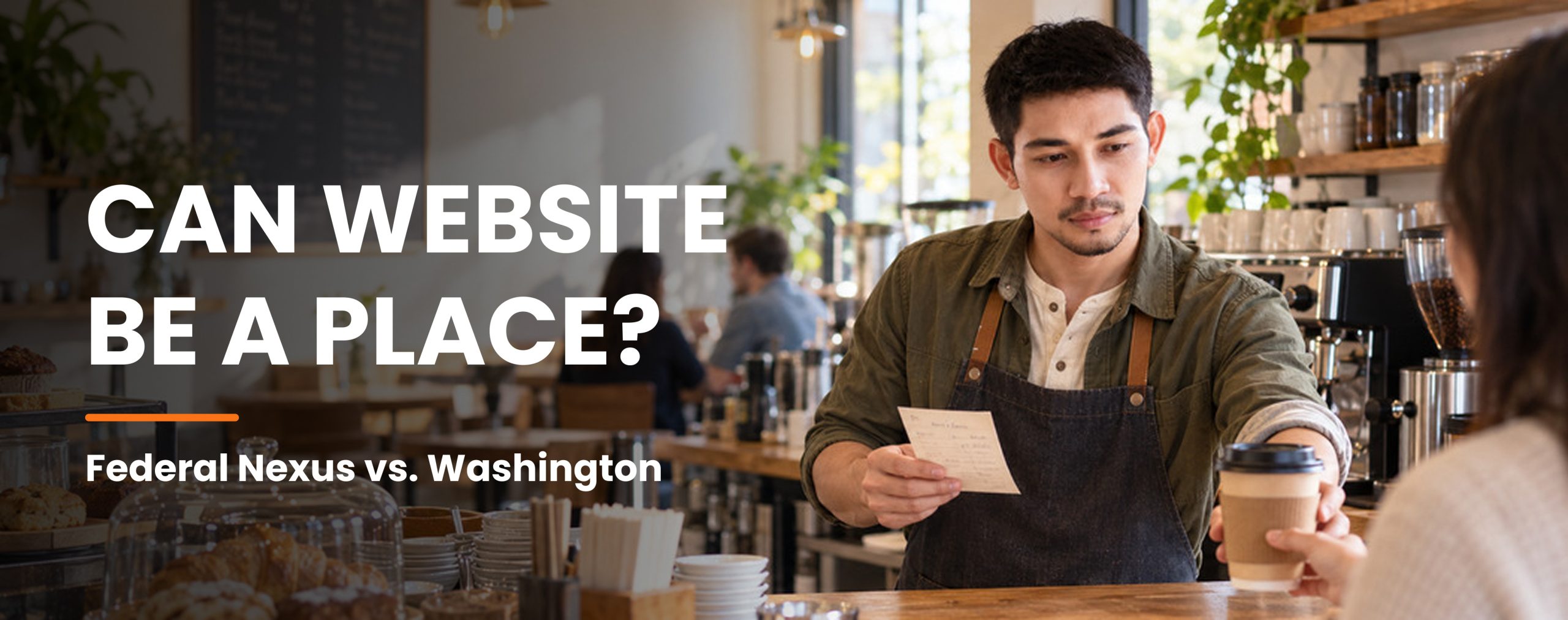Website accessibility concept showing a cafe employee serving a customer with text Can Website Be A Place Federal Nexus vs Washington
